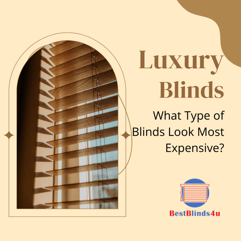 what-type-of-blinds-look-most-expensive bestblinds4U